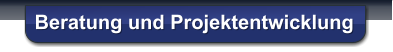 Beratung und Projektentwicklung